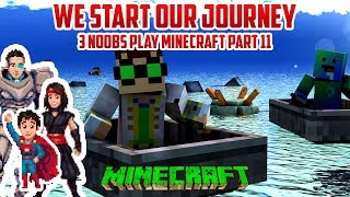 OUR JOURNEY BEGINS 3 Noobs Play Minecraft PART 11 [upl. by Kenon]