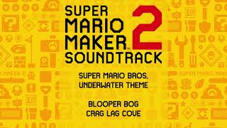 Super Mario Maker 2 Soundtrack Mixes Blooper Bog  Crag Lag Cove [upl. by Kirima]