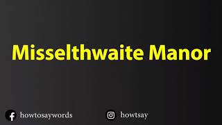 How To Pronounce Misselthwaite Manor [upl. by Boris]