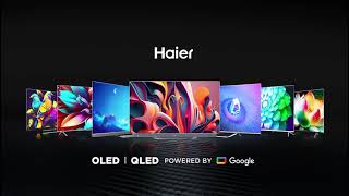 IMMERSIVE ENTERTAINMENT LIKE NEVER BEFORE  Haier OLED amp QLED TV Series Powered by Google TV [upl. by Yorgen]