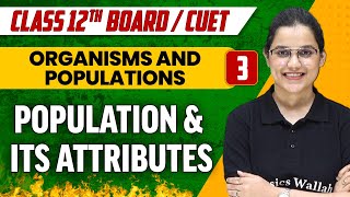 Organisms and Populations 03  Population amp Its Attributes  Class 12thCUET [upl. by Tikna952]