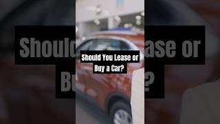 Lease or Buy a Car Which Option is Right for You [upl. by Anirbas234]