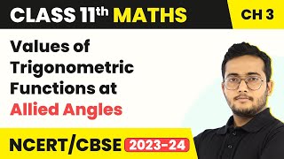 Values of Trigonometric Functions at Allied Angles  Class 11 Maths Chapter 3 [upl. by Eimmis]