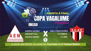 FINAL COPA VAGALUME FEMININA  MARQUENSE x SÃO CRISTÓVÃO CopaVagalumefeminina [upl. by Corissa]