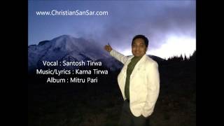 Fariya Mathi  Original Song by Santosh Tirwa  Nepali Christian Song [upl. by Loginov237]