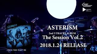 ASTERISM 2nd 5 TRACKS ALBUM「The Session Vol2」SPOT [upl. by Gotthelf458]