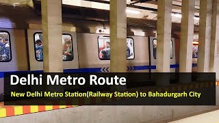 Delhi Metro Route from New Delhi Metro StationRailway Station to Bahadurgarh city Metro Station [upl. by Goren]