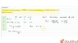 If degree of dissociation is 001 of decimolar solution of weak acid HA then pKa of acid is [upl. by Gael]