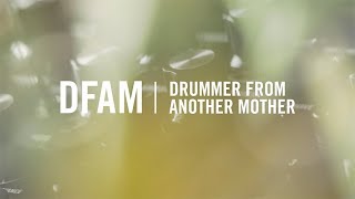 DFAM  Drummer From Another Mother [upl. by Esinaj]