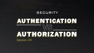 Authentication Vs Authorization in plain English  Security  Session 1 [upl. by Dilan]