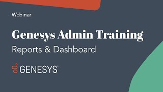 Genesys Admin Training Reports amp Live Dashboards [upl. by Hosbein]