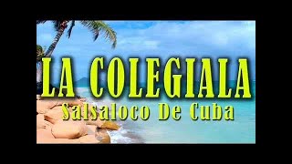 La Colegiala  Salsaloco de Cuba [upl. by Ahtabat524]