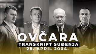 OVČARA 04  SVEDOCI  Transkript suđenja  28 april 2004 [upl. by Wolff]