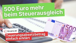 500 Euro mehr beim Steuerausgleich Teuerungsabsetzbetrag [upl. by Eellac]