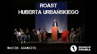 Maciek Adamczyk  Roast Huberta Urbańskiego I urodziny Standup Polska [upl. by Saitam]