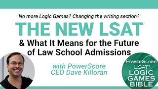 The New LSAT amp The Elimination of Logic Games with PowerScores Dave Killoran [upl. by Kenison]