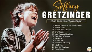 New 2023 Best Playlist Of Steffany Gretzinger Christian Songs 🙏 Steffany Gretzinger and Praise Songs [upl. by Malinde]