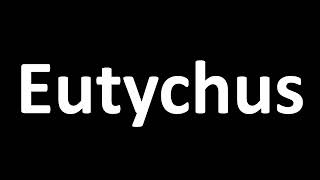 How to Pronounce Eutychus [upl. by Ahsenid986]