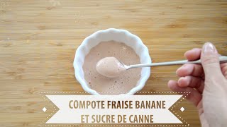 Recette n°4  Compote fraise banane et sucre de canne  Recette pour bébé dès 7 mois [upl. by Tempa628]