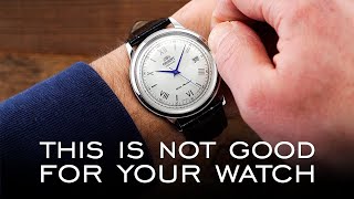 Six Things You May Be Doing That Are Not Good For Your Watch [upl. by Honor]