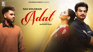 Adat  Nav Dolorain  Sukhman Sandhu  Bhinnder Burj  Official Video  Latest Punjabi Songs 2024 [upl. by Mord]