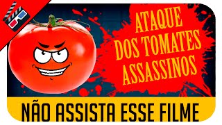 NÃO ASSISTA ESSE FILME  ATAQUE DOS TOMATES ASSASSINOS [upl. by Renraw348]