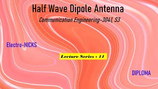 Half Wave Dipole Antenna Communication EngineeringLecture series 11 Diploma EampC [upl. by Eldnik]