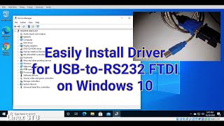 Easily Install USB to RS232 FTDI Driver on Windows 10 [upl. by Shepley]