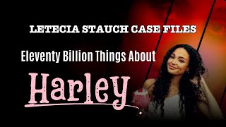 Letecia Stauch Case Files Eleventy Billion Things About Harley [upl. by Nosmoht639]