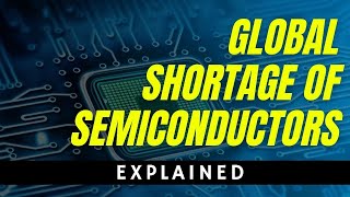 GLOBAL SEMICONDUCTOR SHORTAGE  SILICON SHORTAGE 2021 [upl. by Burger579]