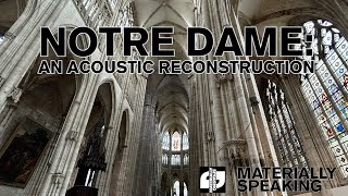 Materially Speaking • Notre Dame An acoustic reconstruction [upl. by Love]