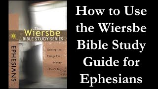 How to Use the Wiersbe Bible Study Guide for Ephesians [upl. by Ashling167]