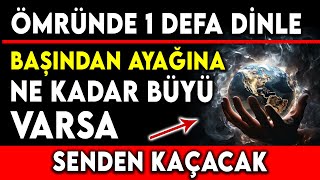 ÖMRÜNDE 1 DEFA DİNLE BAŞINDAN AYAĞINA NE KADAR BÜYÜ VARSA SENDEN ÇIKACAK [upl. by Reena]