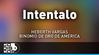 Intentalo Heberth Vargas Y Morre Romero  Audio [upl. by Oiliruam]