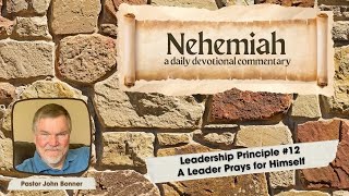 12 of 101 Leadership Principles from the Book of Nehemiah A Leader Prays for Himself [upl. by Ytsirk]