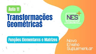 Funções Elementares e Matrizes  Aula 11  Transformações geométricas [upl. by Graig281]