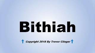 How To Pronounce Bithiah [upl. by Burnley153]