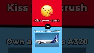 Would You Rather Kiss Your Crush Or Own an A320 airplane avgeek airplanespotting funny a320 [upl. by Aleik869]