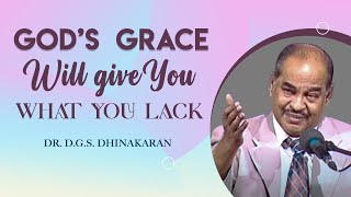 Gods Grace Will Give You What You Lack  Dr DGS Dhinakaran [upl. by Ytirahs446]