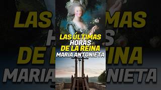 ASÍ FUERON LAS ÚLTIMAS HORAS DE LA REINA MARIA ANTONIETA [upl. by Iey663]