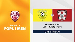 FQPL 1 Men Round 13  Mitchelton FC vs Caboolture Sports FC [upl. by Mccall]