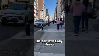 NYC  SOHO Street Sunday afternoon nycstreets soho streetsofnewyork [upl. by Oirelav]