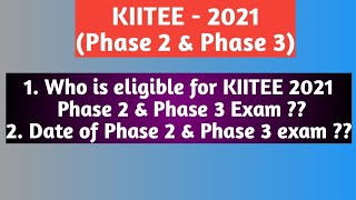 KIITEE 2021 Phase 2 amp Phase 3 Exam EligibilityDate  KIIT UNIVERSITY [upl. by Ledoux]