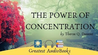 The Power of Concentration  FULL audiobook 🎧📖  by Theron Q Dumont  selfimprovement [upl. by Ditmore]