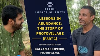 Ep2 quotLessons in Abundance The Story of Protovillagequot12  In conversation with Kalyan A [upl. by Aracahs494]