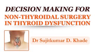 Decision Making in Thyroid Dysfunction For NonThyroid Surgery I Dr Sujitkumar Khade [upl. by Maher]