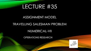 Assignment Model  Travelling Salesman Problem  Operations Research  NumericalVII  L35 [upl. by Hollis]