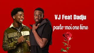 VJ Feat Dadju  Parle moi one time [upl. by Brouwer]