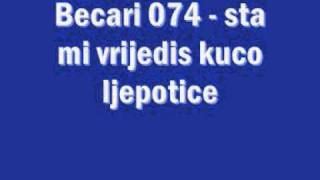 Becari 074  Sta mi vrijedis kuco ljepotice [upl. by Battat]