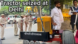 आज मेरे tractor के साथ delhi police ने सही नहीं किया😡।tractor seized at Delhi [upl. by Orelu]